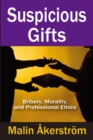 Image for Suspicious gifts: bribery, morality, and professional ethics