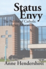 Image for Status envy: the politics of Catholic higher education