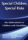 Image for Special Children, Special Risks: The Maltreatment of Children with Disabilities