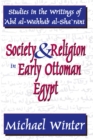 Image for Society and Religion in Early Ottoman Egypt: Studies in the Writings of &#39;Abd Al-Wahhab Al-Sha &#39;Rani