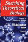 Image for Sketching theoretical biology.: toward a theoretical biology