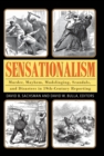 Image for Sensationalism: murder, mayhem, mudslinging, scandals, and disasters in 19th-century reporting