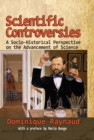 Image for Scientific Controversies: A Socio-historical Perspective On the Advancement of Science