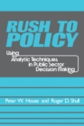 Image for Rush to Policy: Using Analytic Techniques in Public Sector Decision Making