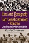 Image for Rural Arab Demography and Early Jewish Settlement in Palestine: Distribution and Population Density During the Late Ottoman and Early Mandate Periods