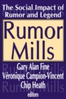Image for Rumor mills: the social impact of rumor and legend