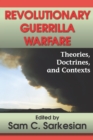 Image for Revolutionary guerrilla warfare: theories, doctrines, and contexts