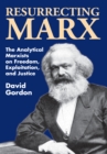 Image for Resurrecting Marx: the analytical Marxists on freedom, exploitation, and justice