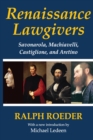 Image for Renaissance lawgivers: Savonarola, Machiavelli, Castiglione, and Aretino