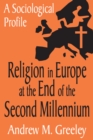 Image for Religion in Europe at the End of the Second Millenium: A Sociological Profile