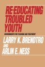 Image for Re-educating troubled youth: environments for teaching and treatment