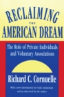 Image for Reclaiming the American dream: the role of private individuals and voluntary associations