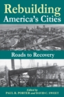 Image for Rebuilding America&#39;s cities: roads to recovery