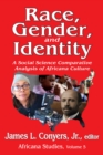 Image for Race, gender, and identity: a social science comparative analysis of Africana culture : 5