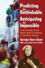 Image for Predicting the unthinkable, anticipating the impossible: from the fall of the Berlin Wall to America in the new century