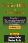 Image for Positive ethics in economics: the international annual of practical philosophy and methodology