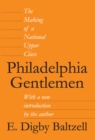 Image for Philadelphia gentlemen: the making of a national upper class