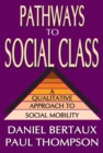 Image for Pathways to social class: a qualitative approach to social mobility
