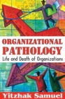 Image for Organizational pathology: life and death of organizations