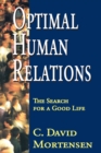 Image for Optimal human relations: the search for a good life