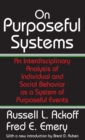 Image for On purposeful systems: an interdisciplinary analysis of individual and social behavior as a system of purposeful events