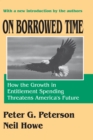 Image for On Borrowed Time: How the Growth in Entitlement Spending Threatens America&#39;s Future