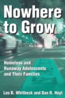 Image for Nowhere to grow: homeless and runaway adolescents and their families