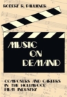 Image for Music on demand: composers and careers in the Hollywood film industry