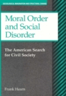 Image for Moral order and social disorder: the American search for civil society