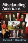 Image for Miseducating Americans: distortions of historical understanding