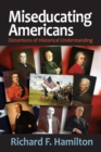 Image for Miseducating Americans: Distortions of Historical Understanding
