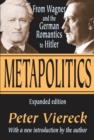 Image for Metapolitics: from Wagner and the German Romantics to Hitler