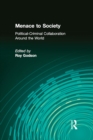 Image for Menace to society: political-criminal collaboration around the world