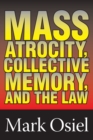 Image for Mass atrocity, collective memory, and the law