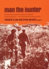 Image for Man the hunter: the first intensive survey of a single, crucial stage of human development : man&#39;s once universal hunting way of life