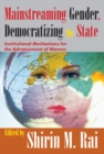 Image for Mainstreaming Gender, Democratizing the State: Institutional Mechanisms for the Advancement of Women