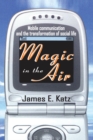 Image for Magic in the air: mobile communication and the transformation of social life