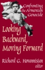 Image for Looking backward, moving forward: confronting the Armenian Genocide
