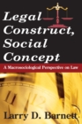 Image for Legal construct, social concept: a macrosociological perspective on law