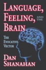 Image for Language, feeling, and the brain: the evocative vector
