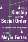 Image for Kinship and the Social Order: The Legacy of Lewis Henry Morgan