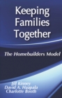 Image for Keeping families together: the homebuilders model