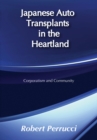 Image for Japanese auto transplants in the heartland: corporatism and community