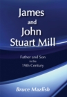 Image for James and John Stuart Mill: father and son in the nineteenth century