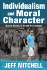 Image for Individualism and moral character: Karen Horney&#39;s depth psychology