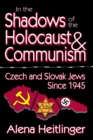 Image for In the shadows of the Holocaust &amp; communism: Czech and Slovak Jews since 1945