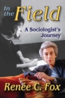 Image for In the field: a sociologist&#39;s journey