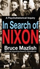 Image for In search of Nixon: a psychohistorical inquiry