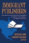 Image for Immigrant publishers: the impact of expatriate publishers in Britain and America in the 20th century