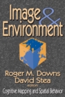 Image for Image &amp; environment: cognitive mapping and spatial behavior